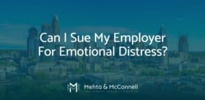 Can I Sue My Employer for Emotional Distress?